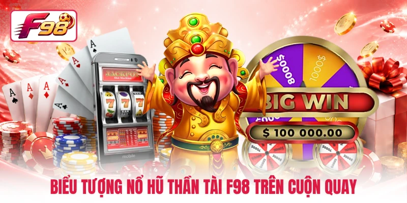 Biểu tượng nổ hũ Thần Tài F98 trên cuộn quay