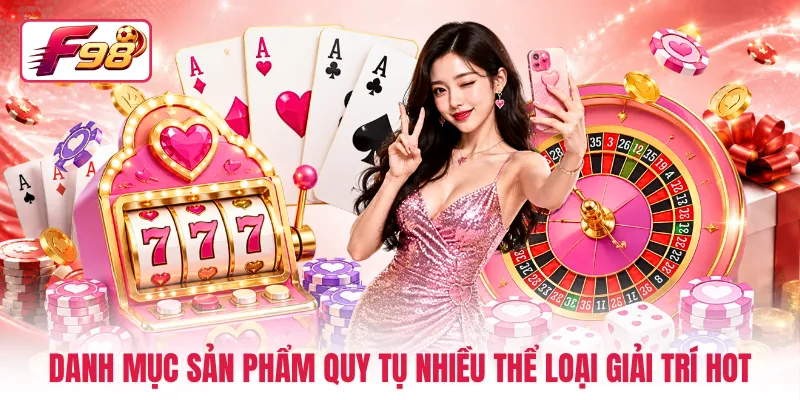 Danh mục sản phẩm quy tụ nhiều thể loại giải trí hot