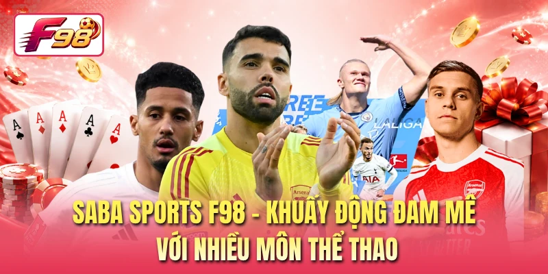 SABA Sports F98 - Khuấy Động Đam Mê Với Nhiều Môn Thể Thao