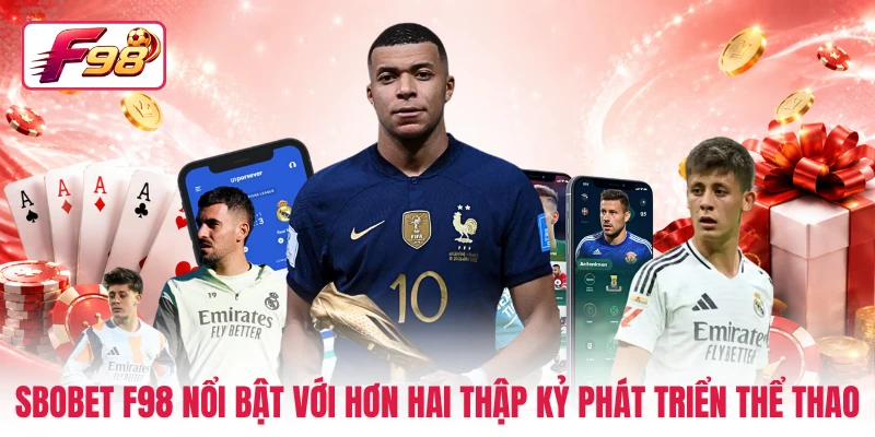 SBOBET F98 nổi bật với hơn hai thập kỷ phát triển thể thao