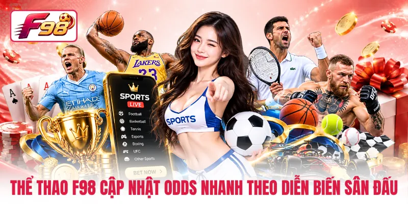 Thể thao F98 cập nhật odds nhanh theo diễn biến sân đấu